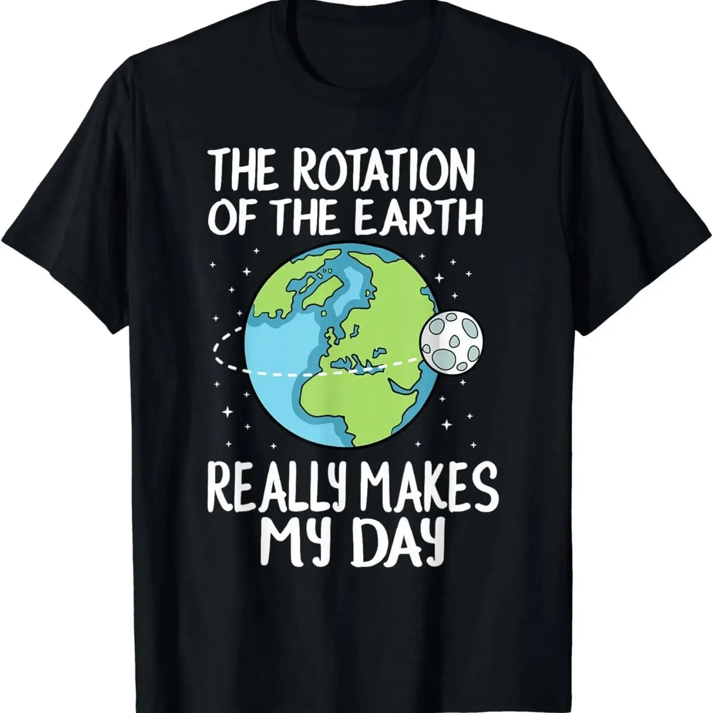 Rotation of the Earth Makes My Day Funny Science T Shirt vintage Washed Stretched Soft Casual Unisex Comfortable fashion